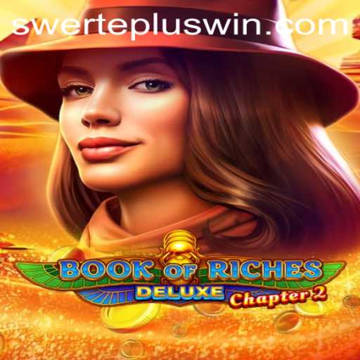 Discover the Thrilling World of Book of Riches Deluxe Chapter 2 and Unleash the Power of SwertePlus