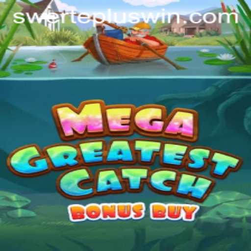 Explore MegaGreatestCatchBonusBuy: The Ultimate Gaming Experience with SwertePlus