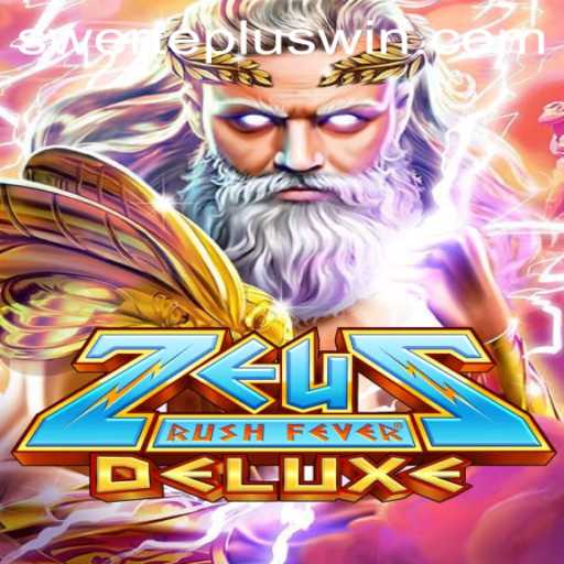 Discover the Thrills of ZeusRushFeverDeluxe: A Gaming Adventure